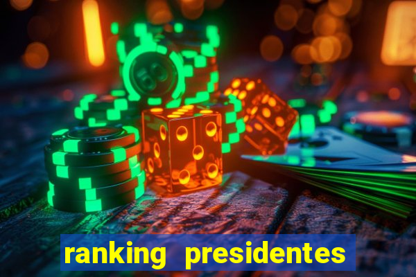 ranking presidentes do brasil